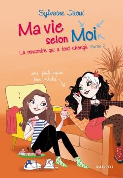 Ma vie selon Moi Tome 4 : La rencontre qui a tout changé. Partie 2