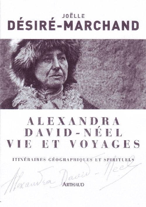 Alexandra David-Néel Vie et voyages. Itinéraires géographiques et spirituels