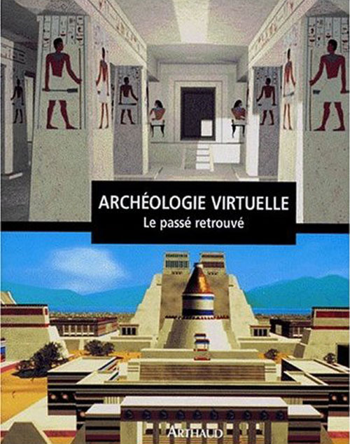 ARCHEOLOGIE VIRTUELLE. Le passé retrouvé