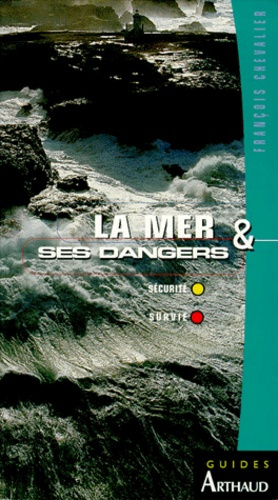 La mer & ses dangers. Sécurité, survie
