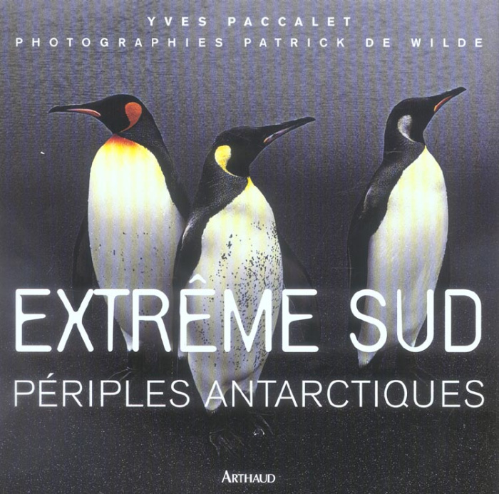 Extrême Sud. Périples antarctiques