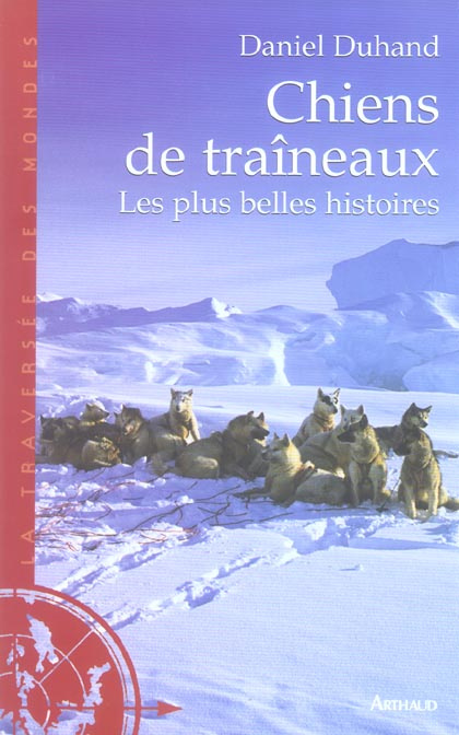 Chiens de traîneaux. Les plus belles histoires