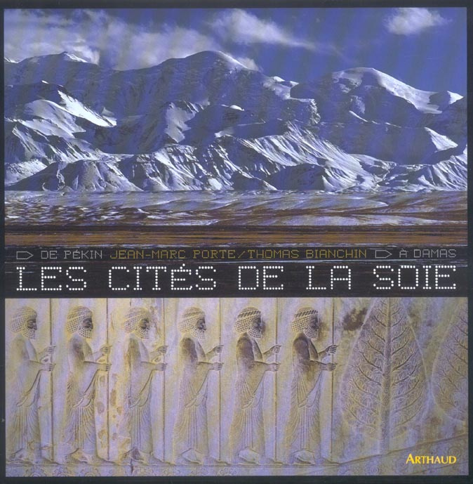 Les cités de la soie. De Pékin à Damas