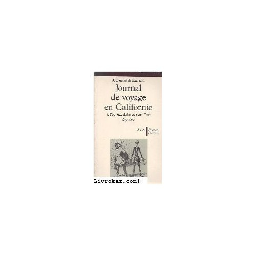 Journal de voyage en californie a l'epoque de la ruee vers l'or (1850-1852)