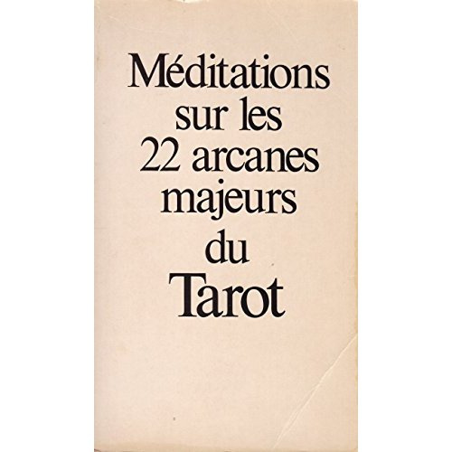 MEDITATIONS SUR LES 22 ARCANES MAJEURS DU TAROT