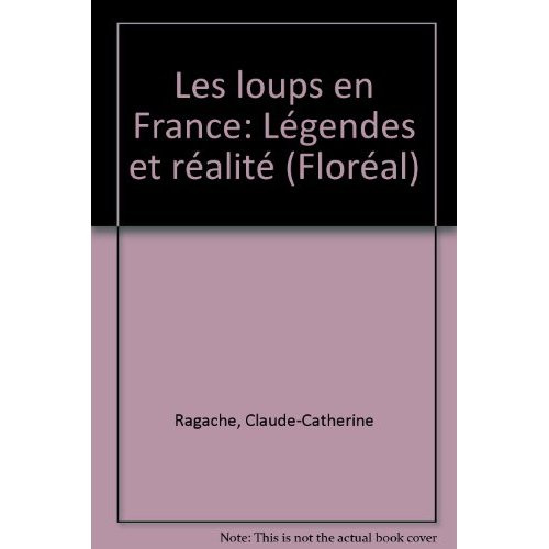 LOUPS EN FRANCE LEGENDES ET REALITE (LES)