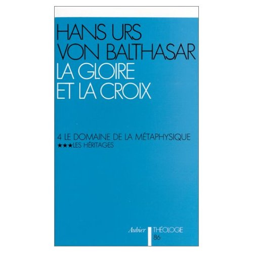 La Gloire et la Croix, tome 4, vol. 3. Le domaine de la métaphysique : les héritages