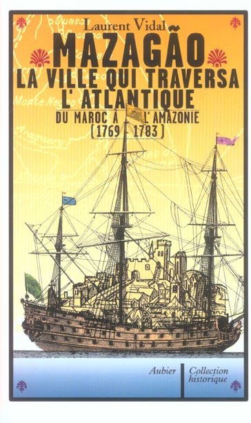 Mazagão, la ville qui traversa l'Atlantique. Du Maroc à l'Amazonie (1769-1783)
