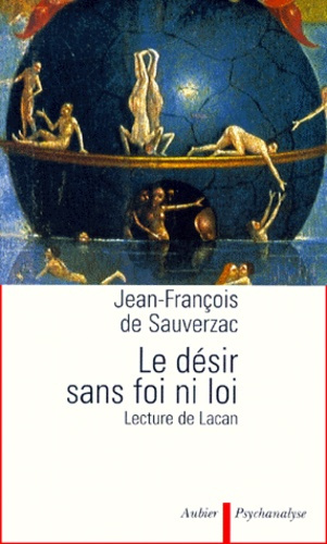 Le désir sans foi ni loi. Lecture de Lacan