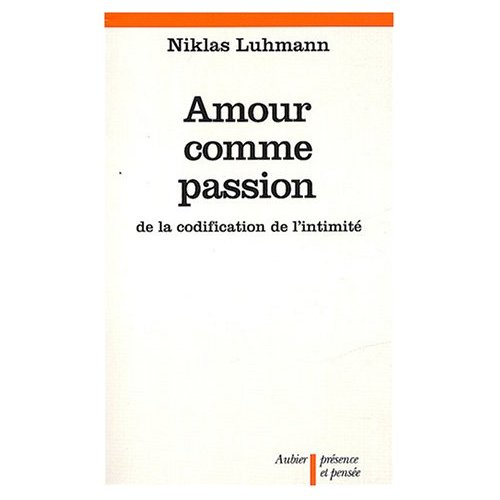 AMOUR COMME PASSION - DE LA CODIFICATION DE L'INTIMITE