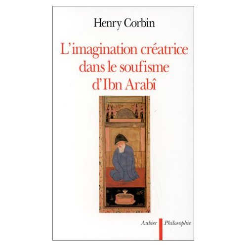 L'IMAGINATION CREATRICE DANS LE SOUFISME D'IBN ARABI (2EME ED)
