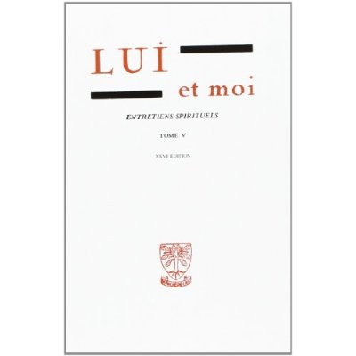 Lui et moi Entretiens spirituels. Tome 5