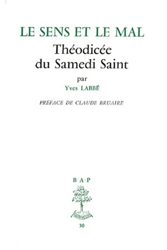 LE SENS ET LE MAL. Théocidée du Samedi Saint