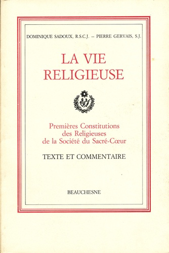 La vie religieuse. Premières Constitutions des Religieuses et de la Société du Sacré-Coeur, Texte et