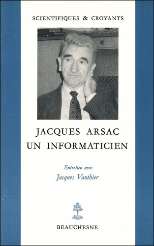 Jacques arsac - un informaticien - entretien avecjacques vauthier