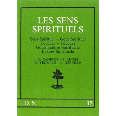 LES SENS SPIRITUELS. Sens spirituels, goût spirituel, gourmandise et gourmandise spirituelle
