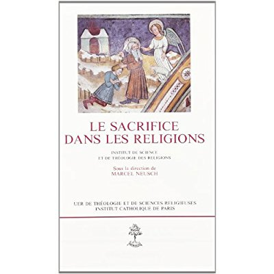 Le sacrifice dans les religions. [rencontres de 1991-1993