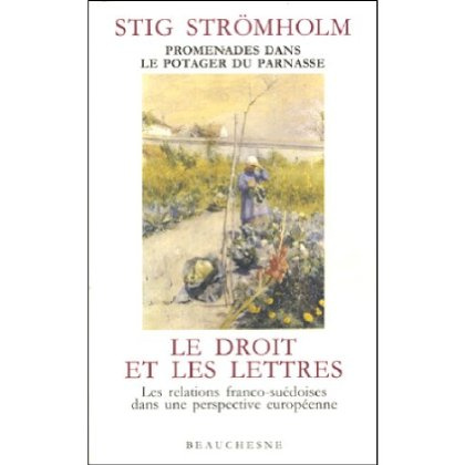 Le droit et les lettres. Promenades dans le potager du Parnasse, les relations franco-suédoises dans