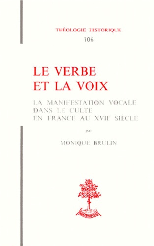 LE VERBE ET LA VOIX. La manifestation vocale dans le culte en France au 17ème siècle