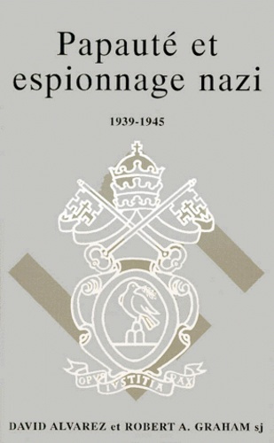 Papauté et espionnage nazi. 1939-1945