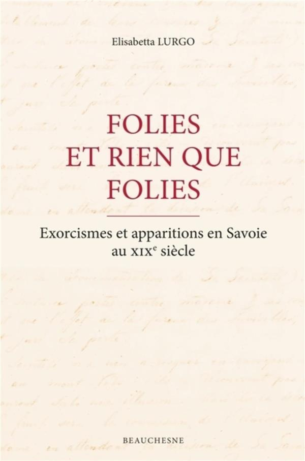 Folies et rien que folies. Exorcismes et apparitions en Savoie au XIXe siècle