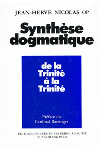 Synthèse dogmatique. Tome 1, De la Trinité à la Trinité