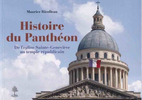Histoire du Panthéon. De l'église Sainte-Geneviève au temple républicain