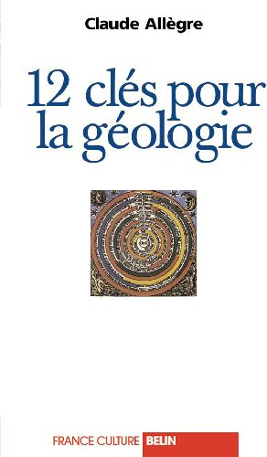 12 clés pour la géologie. Entretiens avec Émile Noël