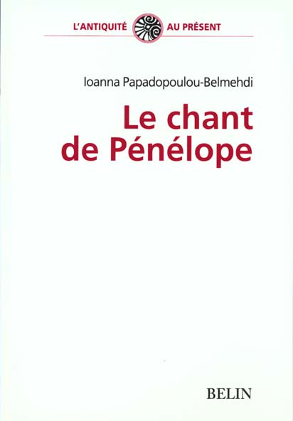 Le chant de Pénélope. Poétique du tissage féminin dans l'Odyssée