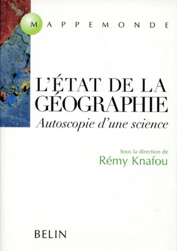 L'ETAT DES LIEUX DE LA GEOGRAPHIE. Autopsie d'une science