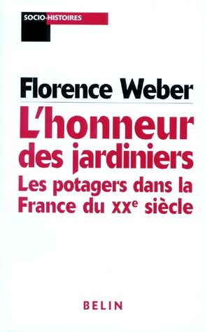 L'HONNEUR DES JARDINIERS. Les potagers dans la France du XXème siècle