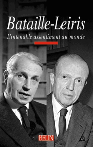 Bataille-Leiris. L'intenable assentiment au monde