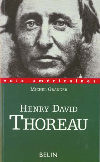 HENRY DAVID THOREAU. Paradoxes d'excentrique