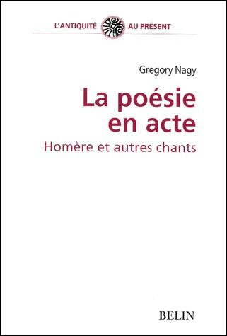 La poésie en acte. Homère et autres chants