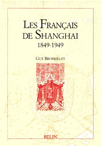Les Français de Shanghaï. 1849-1949