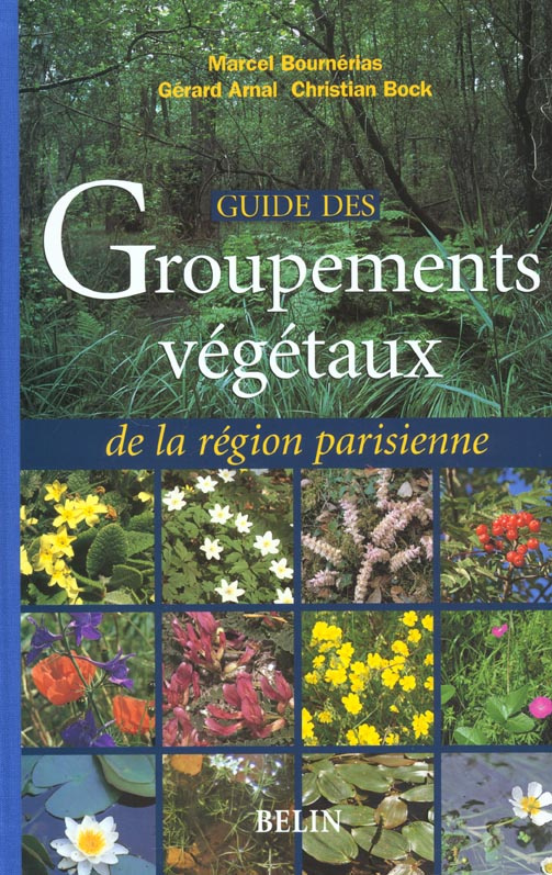 Guide des groupements végétaux de la région parisienne. Bassin parisien - Nord de la France (Ecologi