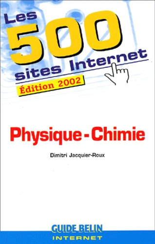 Les 500 sites Internet Physique-Chimie. Edition 2002