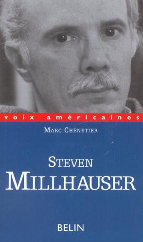 Steven Millhauser. La précision de l'impossible