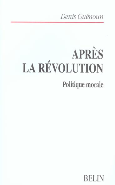 Après la révolution. Politique morale