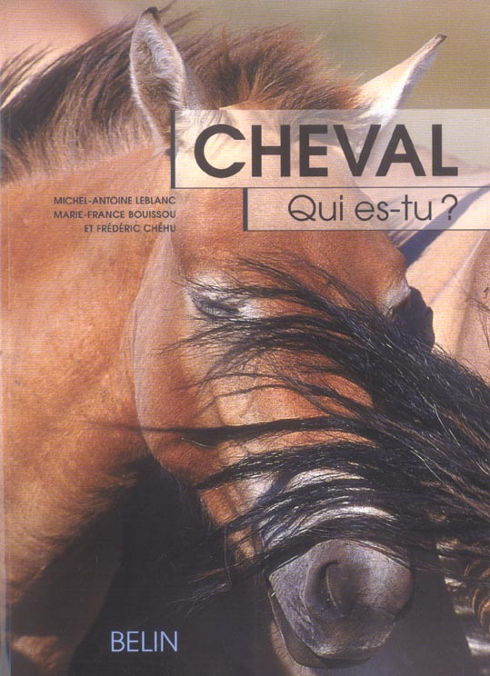 Cheval, qui es-tu ? L'éthologie du cheval, du comportement naturel à la vie domestique