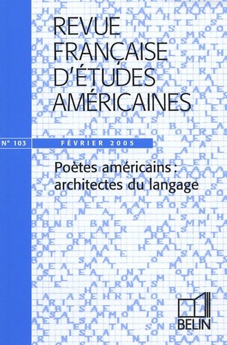 Revue française d'études américaines 103, Février 2005 : Poètes américains : architectes du langage