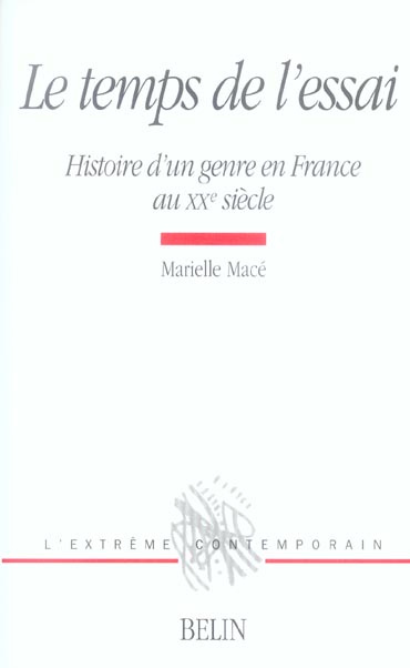 Le temps de l'essai. Histoire d'un genre en France au XXe siècle