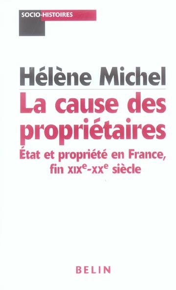La cause des propriétaires. Etat et propriété en France, fin XIXe-XXe siècle