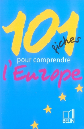 101 Fiches pour comprendre l'Europe