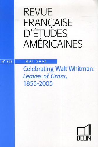 Revue française d'études américaines N° 108, Mai 2006 : Celebrating Walt Whitman : Leaves of Grass,