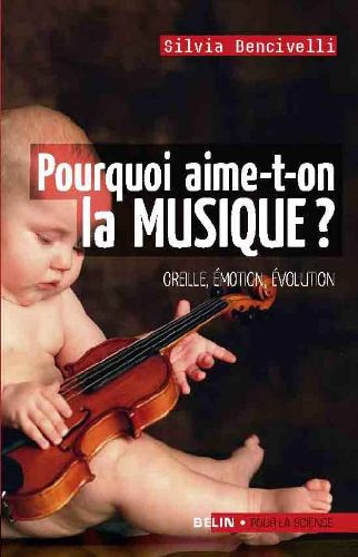 Pourquoi aime-t-on la musique ? Oreille, émotion, évolution