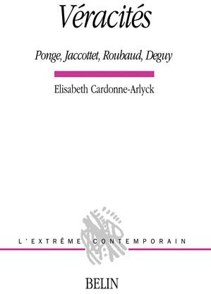 Véracités. Ponge, Jaccottet, Roubaud, Deguy