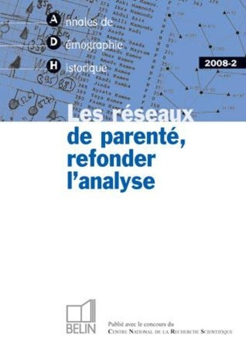 Annales de Démographie Historique N° 2/2008 : Les réseaux de parenté, refonder l?analyse