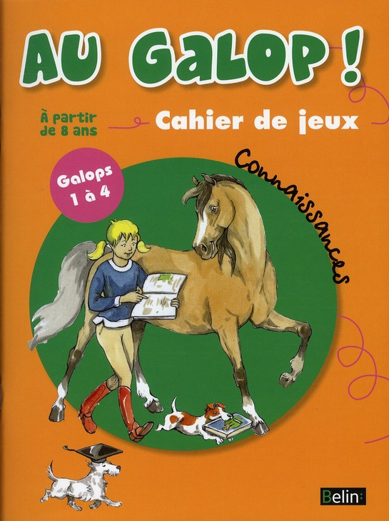 Au galop ! cahier de jeux. Connaissances Galops 1 à 4, à partir de 8 ans