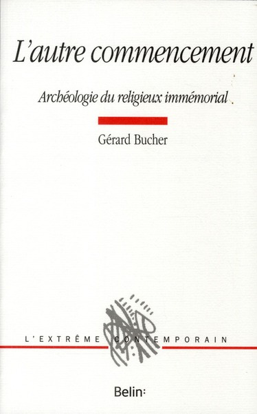 L'autre commencement. Archéologie du religieux immémorial